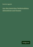 Aus dem deutschen Gelehrtenleben: Aktenstücke und Glossen Aus dem deutschen Gelehrtenleben: Aktenstücke und Glossen