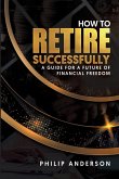 How to Retire Successfully How to Retire Successfully