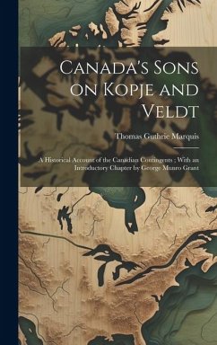 Cover Canada's Sons on Kopje and Veldt: A Historical Account of the Canadian Contingents; With an Introductory Chapter by George Munro Grant