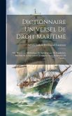 Dictionnaire Universel De Droit Maritime: Ou, Répertoire Méthodique Et Alphabétique De Législation, Doctrine Et Jurisprudence Nautiques, Avec Sommaire Dictionnaire Universel De Droit Maritime: Ou, Répertoire Méthodique Et Alphabétique De Législation, Doctrine Et Jurisprudence Nautiques, Avec Sommaire