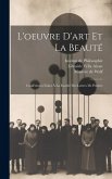 L'oeuvre d'art et la Beauté: Conférences Faites à la Faculté des Lettres de Poitiers