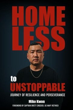 Homeless to Unstoppable - Kwon, Mike