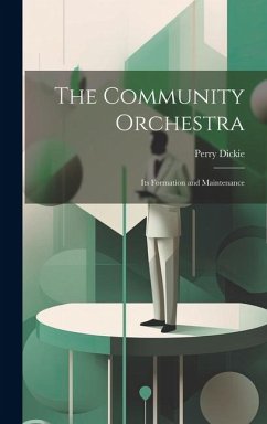 Cover The Community Orchestra; its Formation and Maintenance