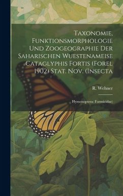 Taxonomie, Funktionsmorphologie und Zoogeographie der Saharischen Wuestenameise Cataglyphis Fortis (Forel 1902) Stat. nov. (Insecta: Hymenoptera: Form - Wehner, R.