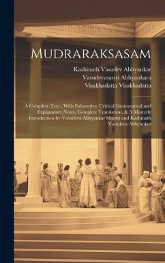 Mudraraksasam: A Complete Text; With Exhaustive, Critical Grammatical and Explanatory Notes, Complete Translation, & A Masterly Intro - Visakhadatta, Visakhadatta; Abhyankar, Kashinath Vasudev; Abhyankara, Vasudevasastri