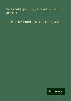 Boccaccio: komische Oper in 3 Akten - Suppé, Franz von; Zell, F.; Genée, Richard; Konradin, C. F.