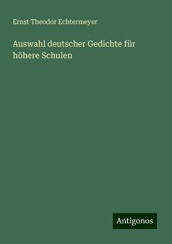 Auswahl deutscher Gedichte für höhere Schulen - Echtermeyer, Ernst Theodor