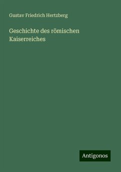 Geschichte des römischen Kaiserreiches - Hertzberg, Gustav Friedrich