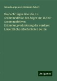 Beobachtungen über die zur Accommodation des Auges und die zur Accommodativen Krümmungveränderung der vorderen Linsenfläche erforderlichen Zeiten