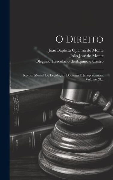 O Direito: Revista Mensal De Legislação, Doutrina E Jurisprudencia, Volume 58... O Direito: Revista Mensal De Legislação, Doutrina E Jurisprudencia, Volume 58...