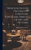 French & English Decorative Furniture, Porcelain, Objects of art and Pictures French & English Decorative Furniture, Porcelain, Objects of art and Pictures