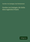 Caroline von Linsingen, die Gattin eines englischen Prinzen