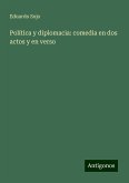 Política y diplomacia: comedia en dos actos y en verso