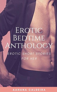 Erotic Bedtime Anthology - Erotic Short Stories for Her - Caldeira, Aahana