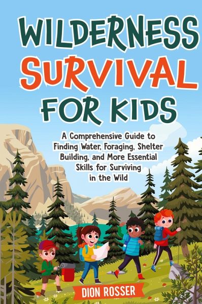 Wilderness Survival for Kids Wilderness Survival for Kids