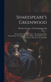 Shakespeare's Greenwood: The Customs of The Country: The Language, The Superstitions, The Customs, The Folklore, The Birds & Trees, The Parson,