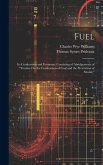 Fuel: Its Combustion and Economy: Consisting of Abridgements of "Treatise On the Combustion of Coal and the Prevention of Sm