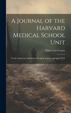 A Journal of the Harvard Medical School Unit: To the American Ambulance Hospital in Paris, Spring of 1915