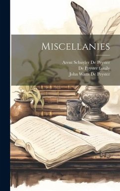 Miscellanies - De Peyster, John Watts; De Peyster, Arent Schuyler; Family, De Peyster