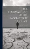 The Nicomachean Ethics. Translated by D.P. Chase