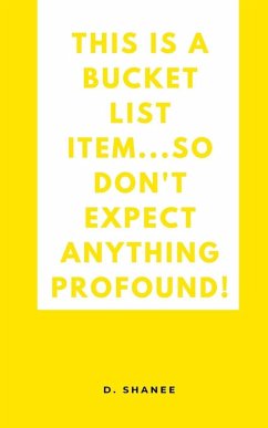 This is a bucket list item...so don't expect anything profound! - Shanee, D.