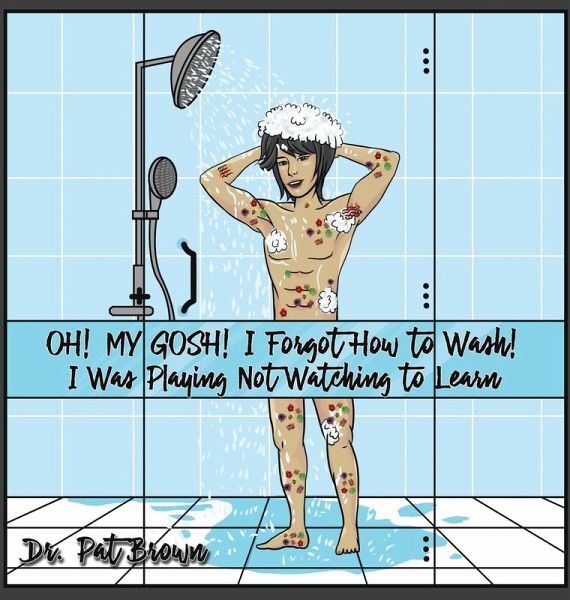 OH! MY GOSH! I Forgot How to Wash! OH! MY GOSH! I Forgot How to Wash!