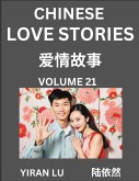 Chinese Love Stories (Volume 21) - Learn Mandarin Chinese Language and Culture While Reading Chinese Romantic Stories, Beginner to Advanced HSK All Levels, Easy Lessons, Vocabulary, English and Simplified Chinese Character Edition Chinese Love Stories (Volume 21) - Learn Mandarin Chinese Language and Culture While Reading Chinese Romantic Stories, Beginner to Advanced HSK All Levels, Easy Lessons, Vocabulary, English and Simplified Chinese Character Edition