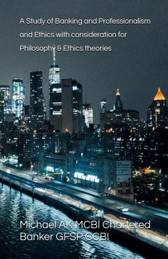 Cover A Study of Banking and Professionalism and Ethics with consideration for Philosophy & Ethics theories