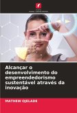 Alcançar o desenvolvimento do empreendedorismo sustentável através da inovação