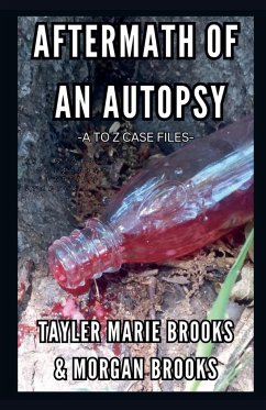 Aftermath of an Autopsy - Brooks, Tayler Marie; Brooks, Morgan