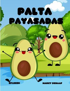 Palta Payasadas (Spanish) Avocado Antics - Schaaf, Marcy