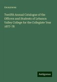 Twelfth Annual Catalogue of the Officers and Students of Lebanon Valley College for the Collegiate Year 1877-78