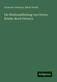 Die Wiederauffindung von Ciceros Briefen durch Petrarca