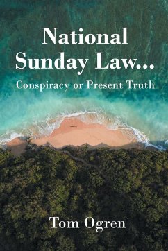 National Sunday Law...Conspiracy or Present Truth - Ogren, Tom