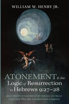 Atonement and the Logic of Resurrection in Hebrews 9 - Henry, William W. Jr.