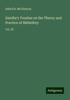 Smellie's Treatise on the Theory and Practice of Midwifery - McClintock, Alfred H.