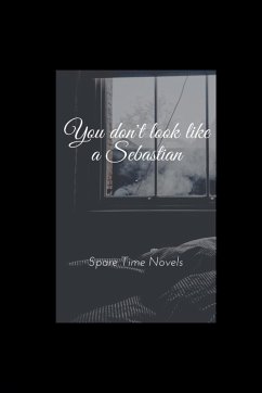 You Don't Look Like A Sebastian - Spare Time Novels