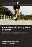 Ralentizar el ritmo y secar el sudor Ralentizar el ritmo y secar el sudor
