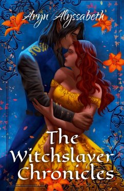 The Witchslayer Chronicles - Alyssabeth, Aryn