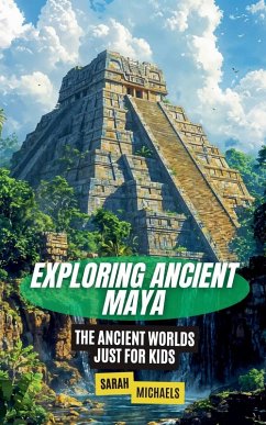 Exploring Ancient Maya - Michaels, Sarah