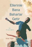 Ellerinle Bana Baharlar Getir Ellerinle Bana Baharlar Getir