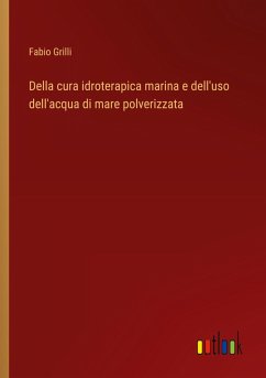 Della cura idroterapica marina e dell'uso dell'acqua di mare polverizzata Della cura idroterapica marina e dell'uso dell'acqua di mare polverizzata