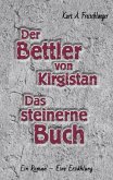Der Bettler von Kirgisistan und Das steinerne Buch Der Bettler von Kirgisistan und Das steinerne Buch