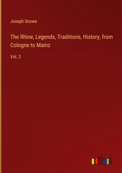 The Rhine, Legends, Traditions, History, from Cologne to Mainz