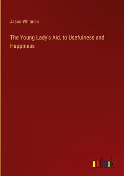 The Young Lady's Aid, to Usefulness and Happiness