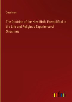 The Doctrine of the New Birth, Exemplified in the Life and Religious Experience of Onesimus