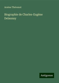 Biographie de Charles-Eugène Delaunay - Thévenot, Arsène