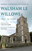 Manorial Account Rolls and Rentals of Walsham Le Willows 1327 to 1559 Manorial Account Rolls and Rentals of Walsham Le Willows 1327 to 1559