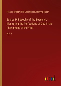 Sacred Philosophy of the Seasons ; Illustrating the Perfections of God in the Phenomena of the Year