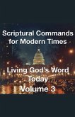 Scriptural Commands for Modern Times Living God's Word TodayVolume3